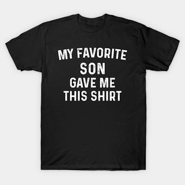 Gifts for Dad from Son, Fathers Day Gift from Son, my Favorite Son Gave Me This Shirt,fathers Day Gift from Son,Papa Gifts Shirt,Dad Shirt T-Shirt by CoApparel